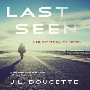 «Last Seen - A Dr. Pepper Hunt Mystery» by J.L. Doucette