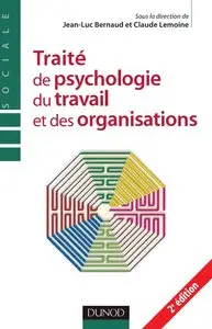 Jean-Luc Bernaud et collectif, "Traité de psychologie du travail et des organisations"