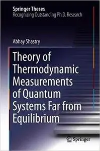 Theory of Thermodynamic Measurements of Quantum Systems Far from Equilibrium