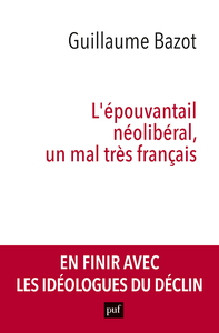 L'épouvantail néolibéral, un mal très français - Guillaume Bazot