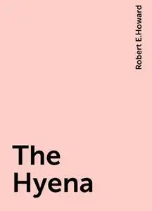 «The Hyena» by Robert E.Howard