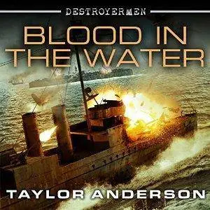 Blood in the Water: Destroyermen Series, Book 11 by Taylor Anderson