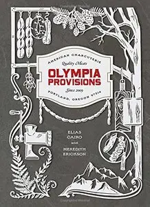 Olympia Provisions: Cured Meats and Tales from an American Charcuterie