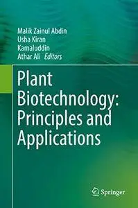 Plant Biotechnology: Principles and Applications 1st ed. 2017 Edition (Repost)