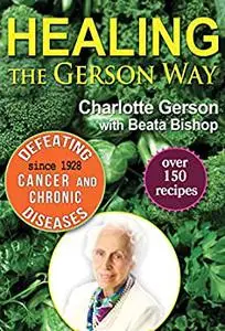 Healing The Gerson Way: Defeating Cancer and Other Chronic Diseases