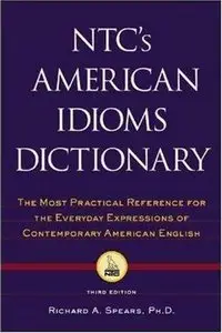 Richard A. Spears,  NTC's American Idioms Dictionary (Repost) 