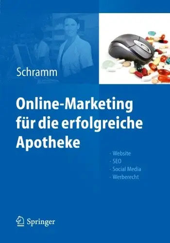 Online-Marketing für die erfolgreiche Apotheke: Website, SEO, Social Media, Werberecht