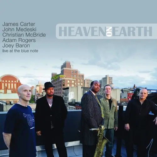James Carter & John Medeski with Christian McBride, Adam Rogers & Joey Baron - Heaven On Earth (Live At The Blue Note) (2009)