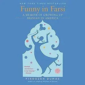 Funny in Farsi: A Memoir of Growing Up Iranian in America [Audiobook]