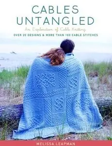 Cables Untangled: An Exploration of Cable Knitting [Repost]