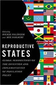 Reproductive States: Global Perspectives on the Invention and Implementation of Population Policy (Repost)