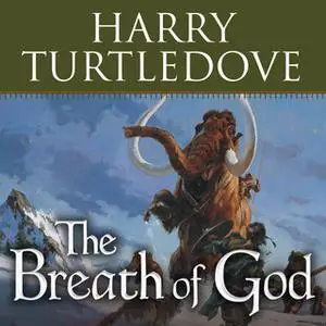 «The Breath of God: A Novel of the Opening of the World» by Harry Turtledove