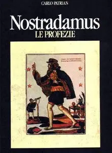 Nostradamus: Le Profezie - Carlo Patrian