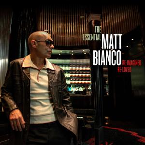 Matt Bianco - The Essential Matt Bianco: Re-Imagined, Re-Loved (2022)