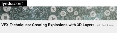 VFX Techniques: Creating Explosions with 3D Layers with Lee Lanier