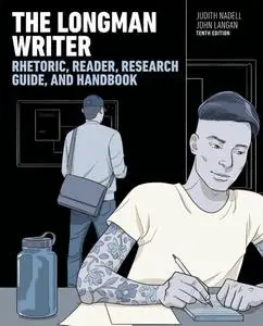 The Longman Writer: Rhetoric, Reader, and Research Guide, 10th Edition
