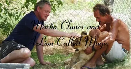 ITV - Martin Clunes and A Lion Called Mugie (2014)