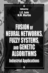 Fusion of Neural Networks, Fuzzy Systems and Genetic Algorithms: Industrial Applications(Repost)
