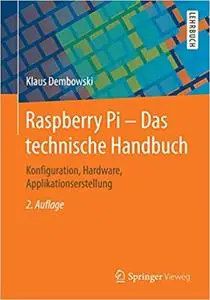 Raspberry Pi - Das technische Handbuch: Konfiguration, Hardware, Applikationserstellung