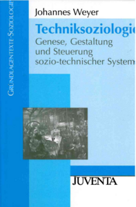 Techniksoziologie: Genese, Gestaltung und Steuerung sozio-technischer Systeme (Repost)