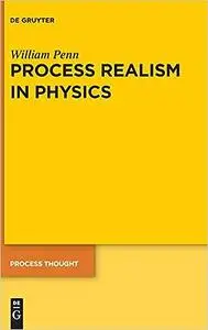 Process Realism in Physics: How Experiment and History Necessitate a Process Ontology