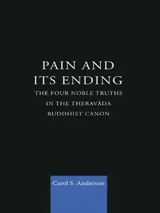 Pain and Its Ending: The Four Noble Truths in the Theravada Buddhist Canon (Repost)