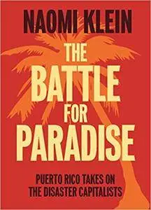 The Battle For Paradise: Puerto Rico Takes on the Disaster Capitalists