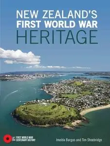 «New Zealand's First World War Heritage» by Imelda Bargas,Tim Shoebridge