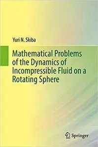 Mathematical Problems of the Dynamics of Incompressible Fluid on a Rotating Sphere