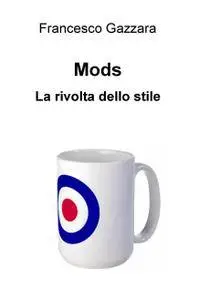Mods. La rivolta dello stile
