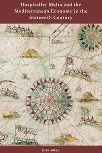 Hospitaller Malta and the Mediterranean Economy in the Sixteenth Century