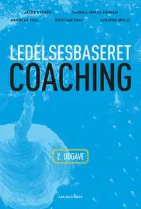 «Ledelsesbaseret coaching» by Thorkil Molly-Søholm,Jacob Storch,Andreas Juhl,Kristian Dahl Kristian Dahl,Asbjørn Molly