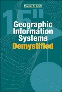 Geographic Information Systems Demystified