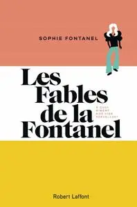 Sophie Fontanel, "Les fables de la Fontanel : À quoi riment nos vies sexuelles ?"
