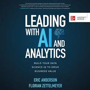 Leading with AI and Analytics: Build Your Data Science IQ to Drive Business Value [Audiobook]