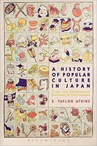 A History of Popular Culture in Japan: From the Seventeenth Century to the Present