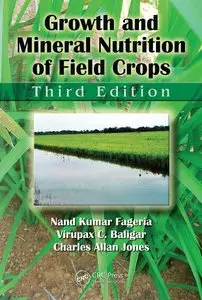 Growth and Mineral Nutrition of Field Crops, Third Edition (repost)