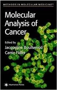 Molecular Analysis Of Cancer (Methods In Molecular Medicine)