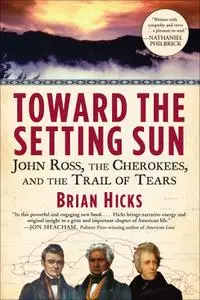 Toward the Setting Sun: John Ross, the Cherokees, and the Trail of Tears