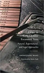 Order in Early Chinese Excavated Texts: Natural, Supernatural, and Legal Approaches