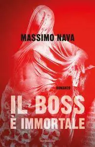 Massimo Nava - Il boss è immortale