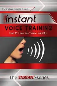 «Instant Voice Training» by INSTANT Series