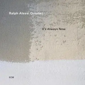 Ralph Alessi Quartet - It's Always Now (2023)