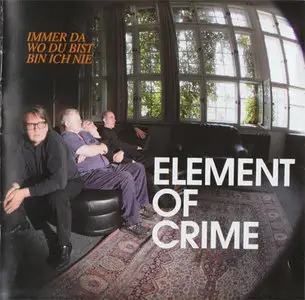 Element of Crime - Immer da wo du bist bin ich nie [Vertigo 2713646] {Germany 2009}
