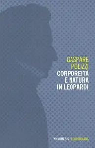 Gaspare Polizzi - Corporeità e natura in Leopardi