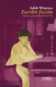 «Escribir ficción» by Edith Wharton