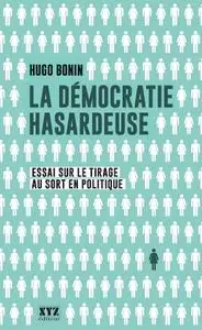 Hugo Bonin, "La démocratie hasardeuse: élections ou tirage au sort"