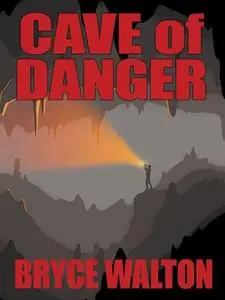 «Cave of Danger» by Bryce Walson