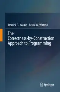 The Correctness-by-Construction Approach to Programming (Repost)