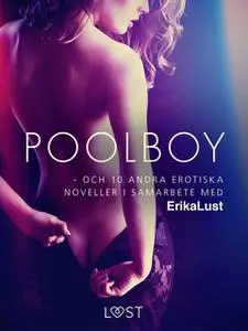 «Poolboy - och 10 andra erotiska noveller i samarbete med Erika Lust» by Forfattere Diverse